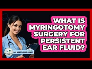 What Is Myringotomy Surgery For Persistent Ear Fluid?
