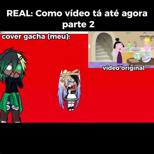 Real: como o vídeo tá até agora| parte 2