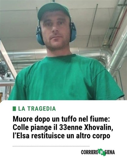 Muore dopo un tuffo nel fiume: Colle piange il 33enne Xhovalin, l’Elsa restituisce un altro corpo