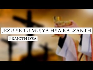 Super Hit Communion Hymn By Prajoth Dsa | Jezu Ye Tu Mujya Hya Kalzanth | Konkani Kantarm |