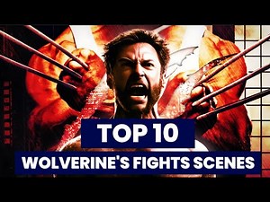 Top 10 Fights Of Wolverine | Top 10 Fights Scenes of Logan (Wolverine) In X-Men Movies