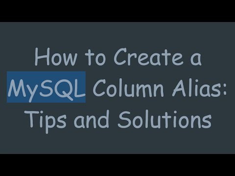 How to Create a MySQL Column Alias: Tips and Solutions