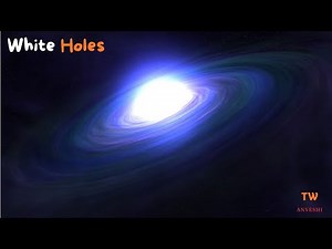 White Holes Explained: What They Are?