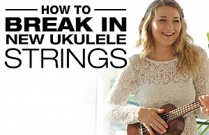 How To Break In New Ukulele Strings - West Music