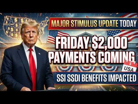 Major Stimulus Alert: $2,000 Friday Checks & What SSI & SSDI Need to Know