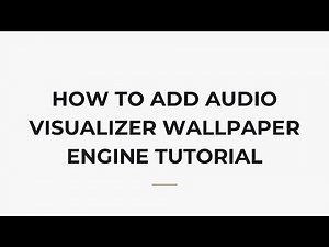 How To Add Audio Visualizer Wallpaper Engine Tutorial