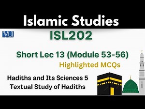 ISL202 Short Lecture 13_Islamic Study_MCQs_Textual Study of Hadiths_Hadiths_Midterm_Isl202 lec 13