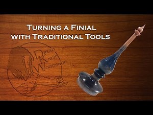 Turning a Finial with Traditional Tools
