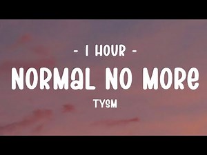 [1 HOUR - Lyrics] TYSM - Normal No More