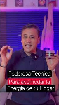 PODEROSA TÉCNICA PARA ACOMODAR LA ENERGÍA DE TU HOGAR