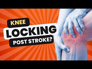 Understand and Unlock Your Knee - Stroke Gait Rehab