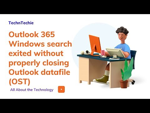 Fixing Outlook 365: 'Search Exited Without Properly Closing Outlook Datafile (OST)' Error