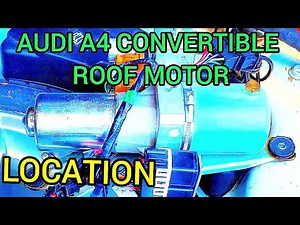 Audi a4 Convertible Roof Motor location and How I Remove it 2009