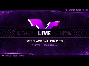 LIVE! | WTT Champions Doha 2026 | Day 2 | Session 2