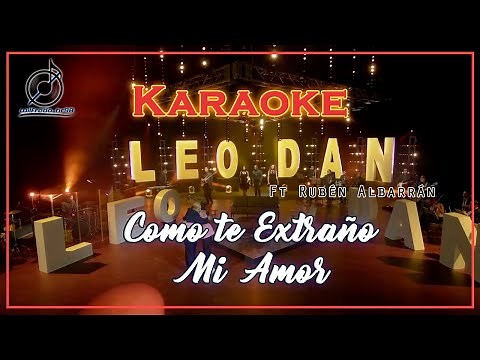 KARAOKE Leo Dan - Cómo Te Extraño Mi Amor Ft Rubén Albarrán