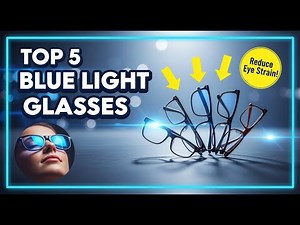 TOP 5 Best Blue Light Blocking Glasses 2025 | Reduce Eye Strain from Screens