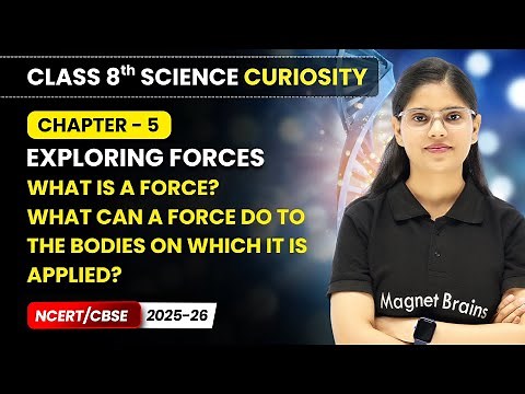 What is a Force? - Exploring Forces | Class 8 Science Curiosity | Ch 5 | CBSE 2025-26