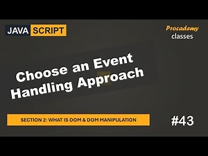 #43 Choose an Event Handling Approach | DOM & DOM Manipulation | A Complete JavaScript Course