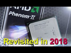 AMD Phenom II X4 955 from 2009 -- Revisited in 2018