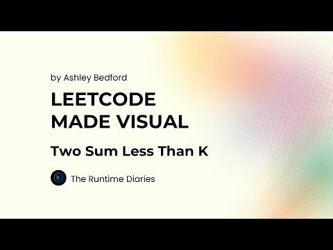 Two Sum Less Than K Explained VISUALLY | Day 22 of #30DaysofCode challenge with Educative