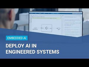 Embedded AI in Engineered Systems with MATLAB and Simulink