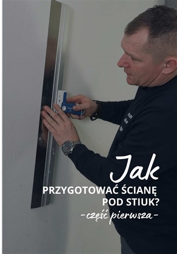 Jak przygotować ścianę pod stiuk - krok po kroku