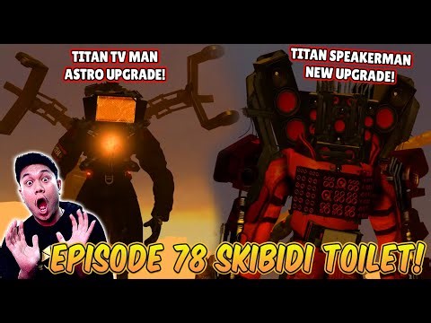 EPISODE BARU 78 SKIBIDI TOILET! TITAN SPEAKERMAN UPGRADE DAN ARMADA SPEAKERMAN AKHIRNYA KEMBALI