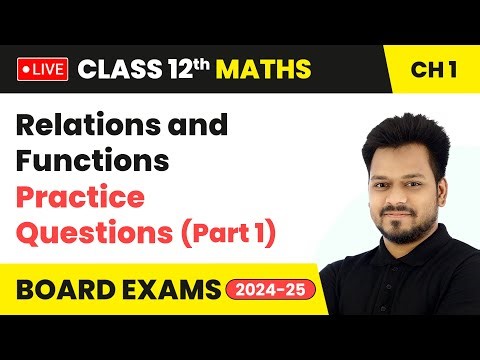 Relations and Functions - Practice Questions (Part 1) | Class 12 Maths Chapter 1 | CBSE 2024-25