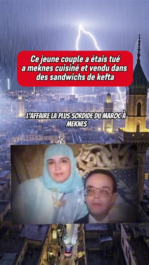 Ce jeune couple a étais tué a meknes cuisiné et vendu dans des sandwichs de kefta