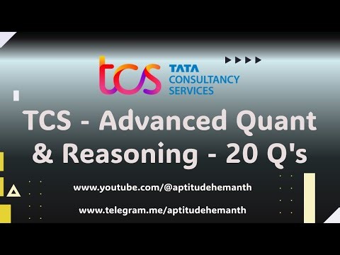 TCS NQT - Test 5 - Advanced Quant & Reasoning - 20 Q's