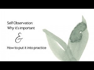 Self-Observation: Why it's important and how to put it into practice