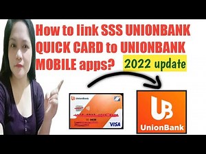 How to link SSS UNIONBANK QUICK CARD to UNIONBANK MOBILE APPS ONLINE?