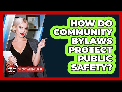 How Do Community Bylaws Protect Public Safety?
