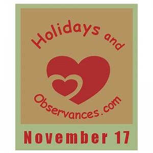 November 17 Holidays and Observances, Events, History, Recipe & More!