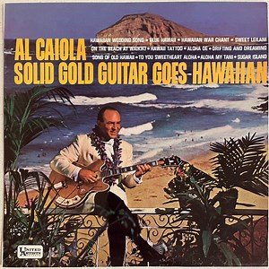 Al Caiola - Solid Gold Guitar Goes Hawaiian