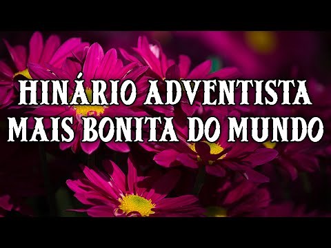 Hinário Adventista Mais Bonita Do Mundo - Hino para banir todo mal de sua vida