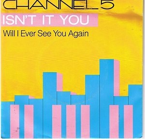 Channel 5 - Isn't It You