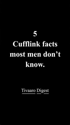 5 Cufflink facts most men don’t know | tivaaro.com