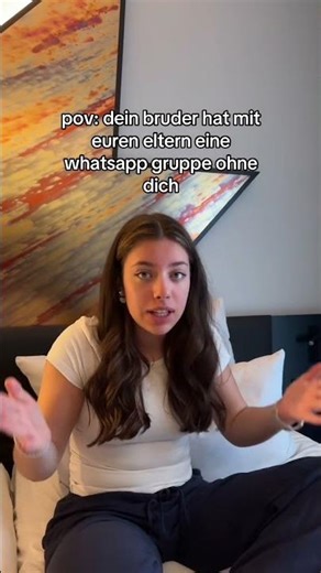 dein bruder hat eine whatsappgruppe mit euren eltern - ohne dich…