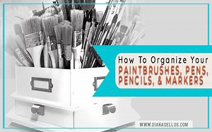 7 Ways To Store & Organize Paintbrushes, Pencils/Pens, and Markers