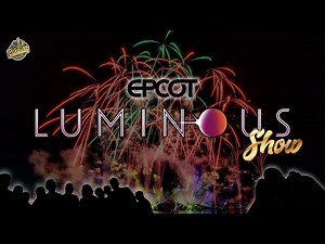 EPCOT Luminous Fireworks Show!