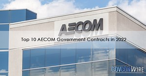Top 10 AECOM Government Contracts in 2022 - GovCon Wire