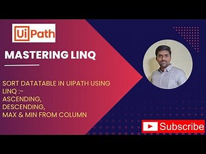 8.Sort DataTable in UiPath Using LINQ | Ascending, Descending, Max & Min from Column