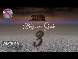 The Beginner's Guide part 3 upto 2011 no commentary