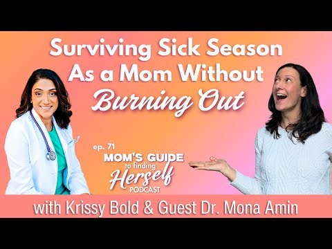 Surviving Sick Season as a Mom Without Burning Out with Dr. Mona Amin (E71)