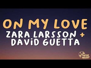 Zara Larsson - On My Love (Lyrics) Ft. David Guetta