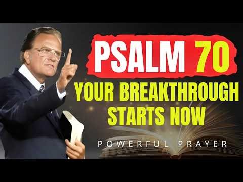 Psalm 70: Pray Now for Breakthrough & Victory — God Moves Fast! | Billy Graham | Powerful Prayer
