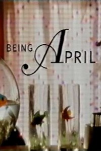 Being April (2002) - TV Show