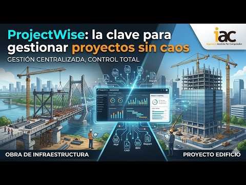 #LIVE IAC/ACADDEMIA: Dos proyectos, un solo control con PROJECTWISE