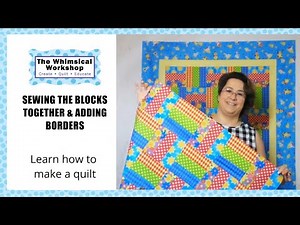 Sewing the Quilt Top Together | Blocks and Borders | Learn How to Make a Quilt